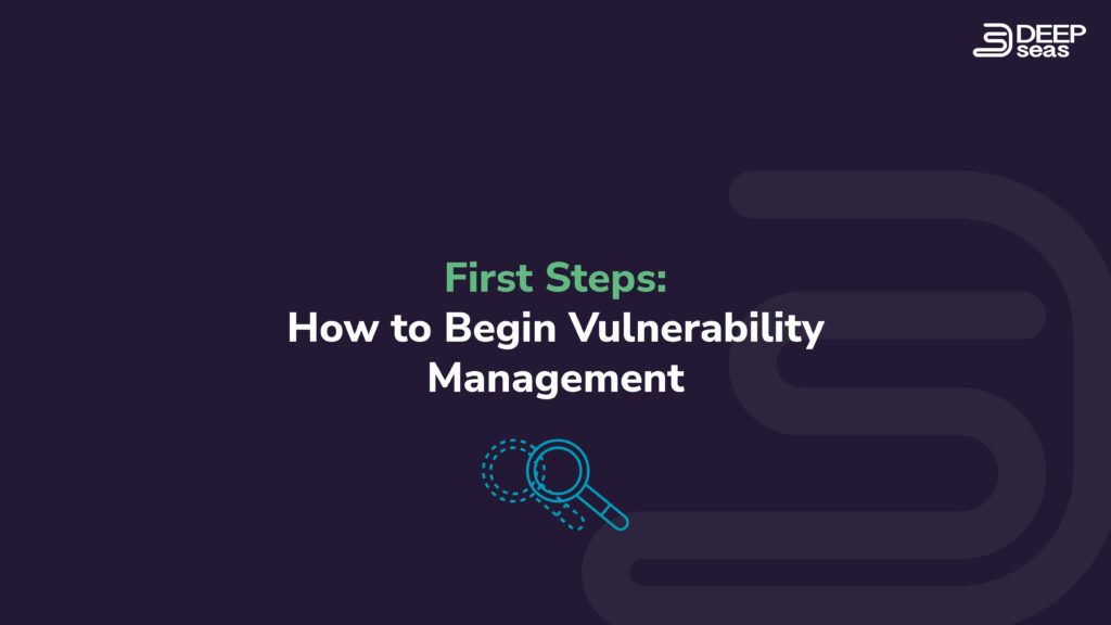 How to get started with vulnerability management