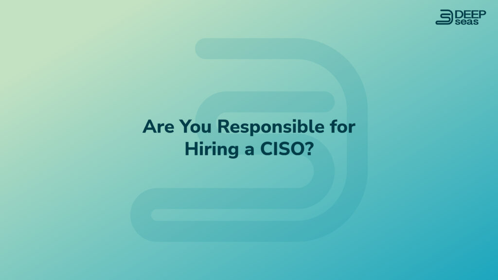 Are you responsible for hiring a CISO?